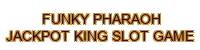 funky pharaoh jackpot king slot game